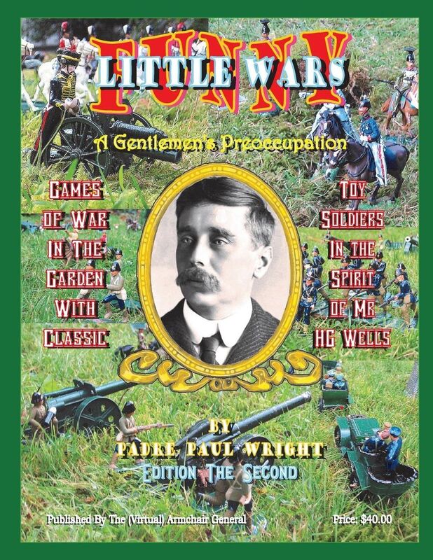 Funny Little Wars: Games of War in the Garden With Classic Toy Soldiers In The Spirit of Mr. H G Wells