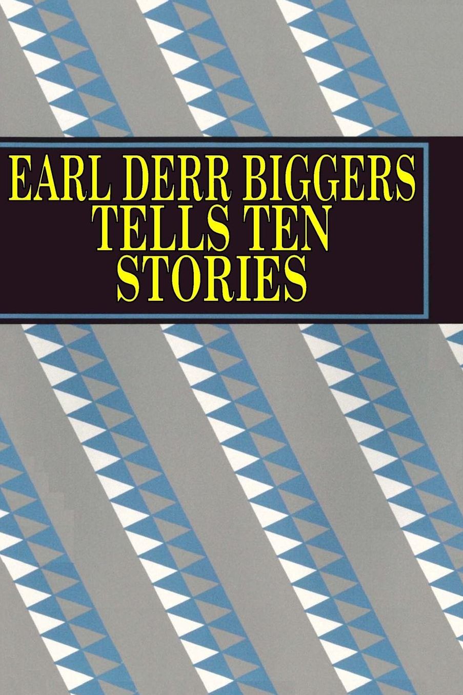 Earl Derr Biggers Tells Ten Stories
