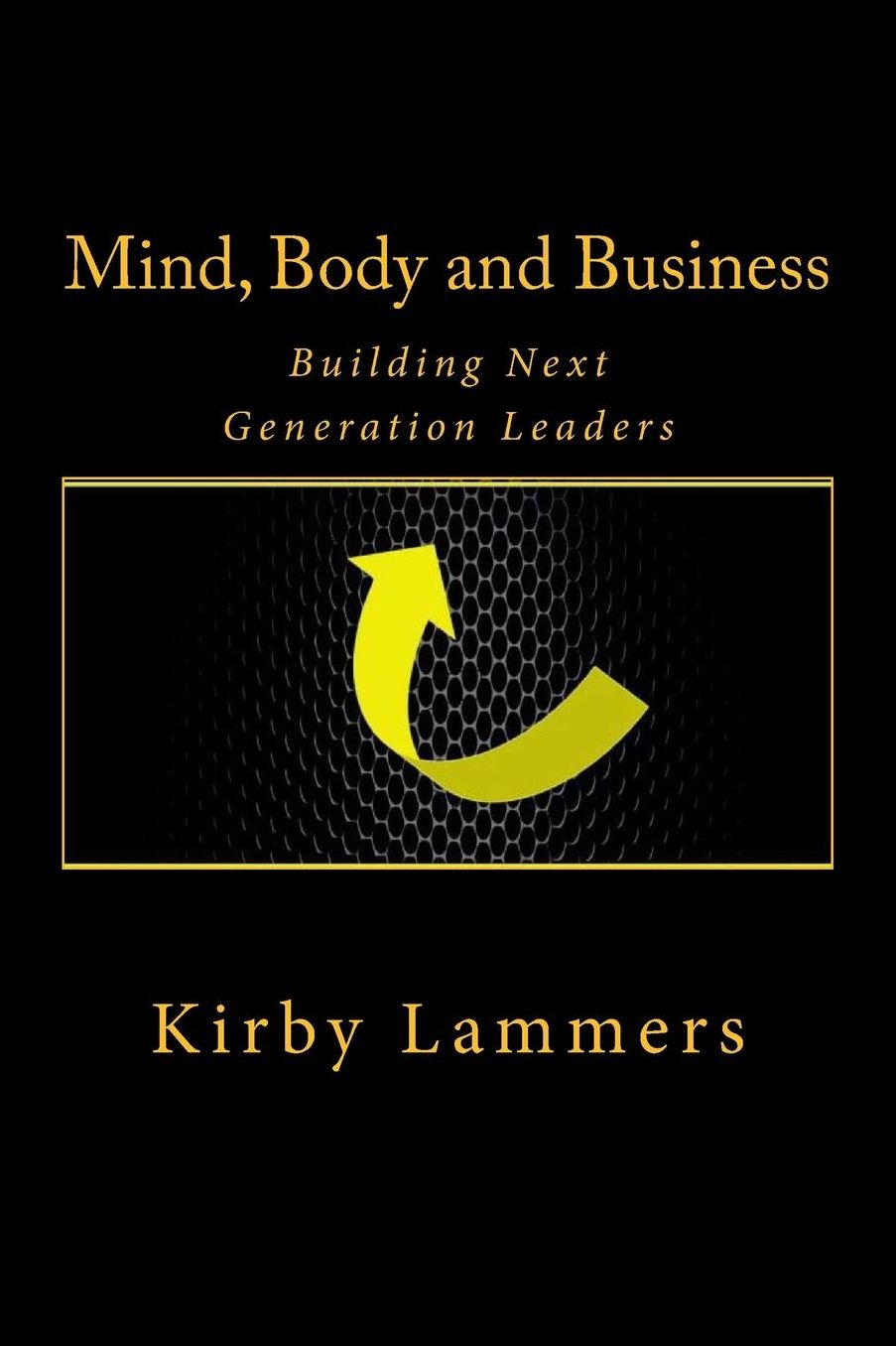 Mind, Body and Business: Building Next Generation Leaders