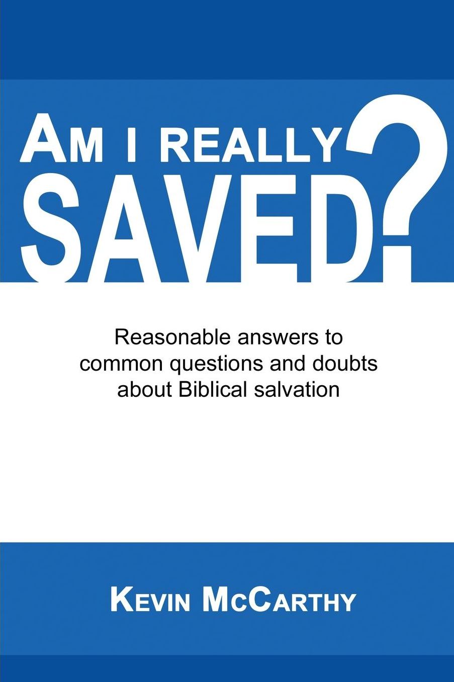Am I Really Saved?: Reasonable answers to common questions and doubts about Biblical salvation