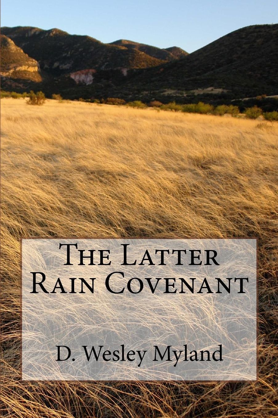 The Latter Rain Covenant
