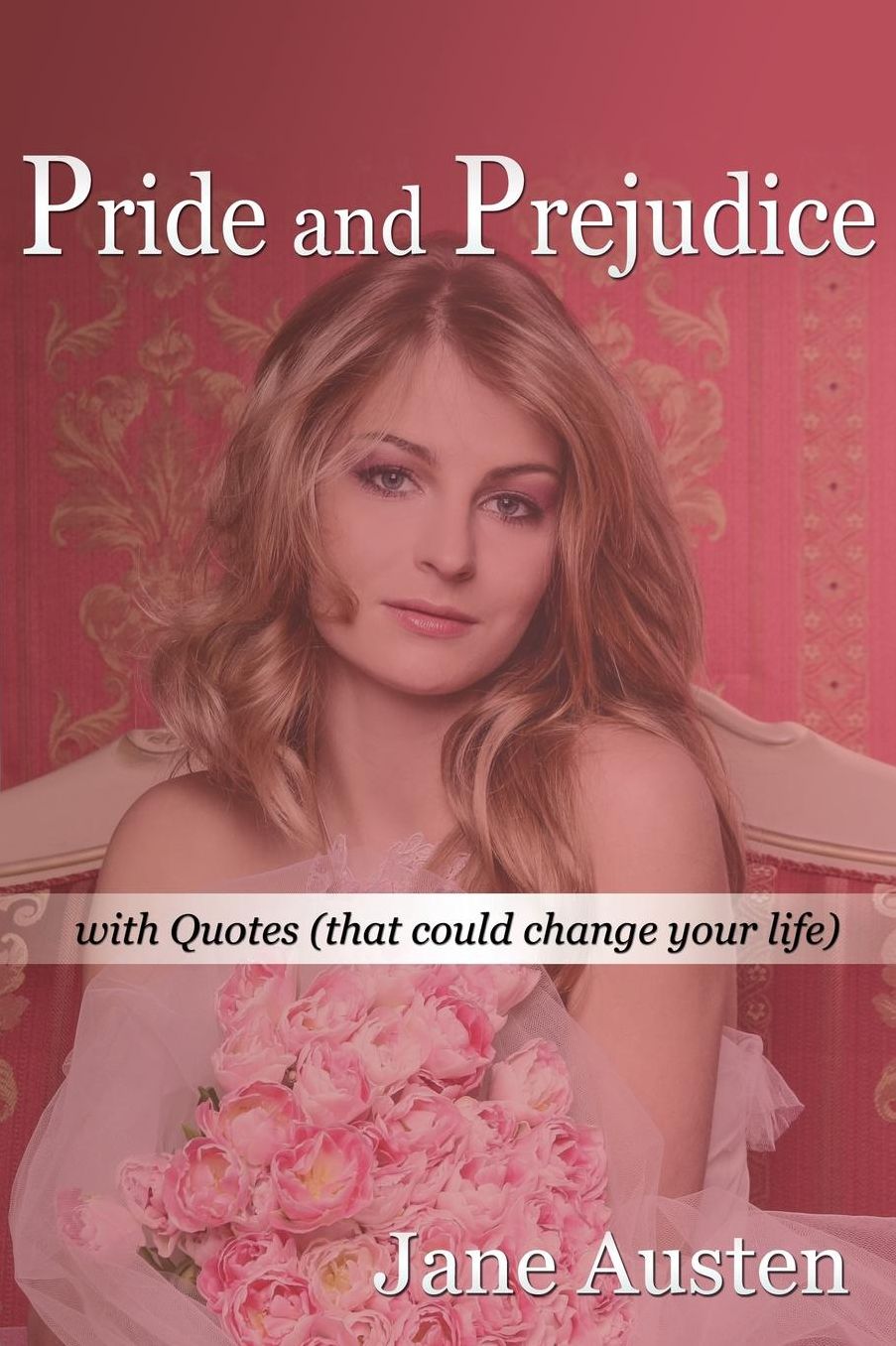 PRIDE AND PREJUDICE (illustrated): with Quotes that could change your life.