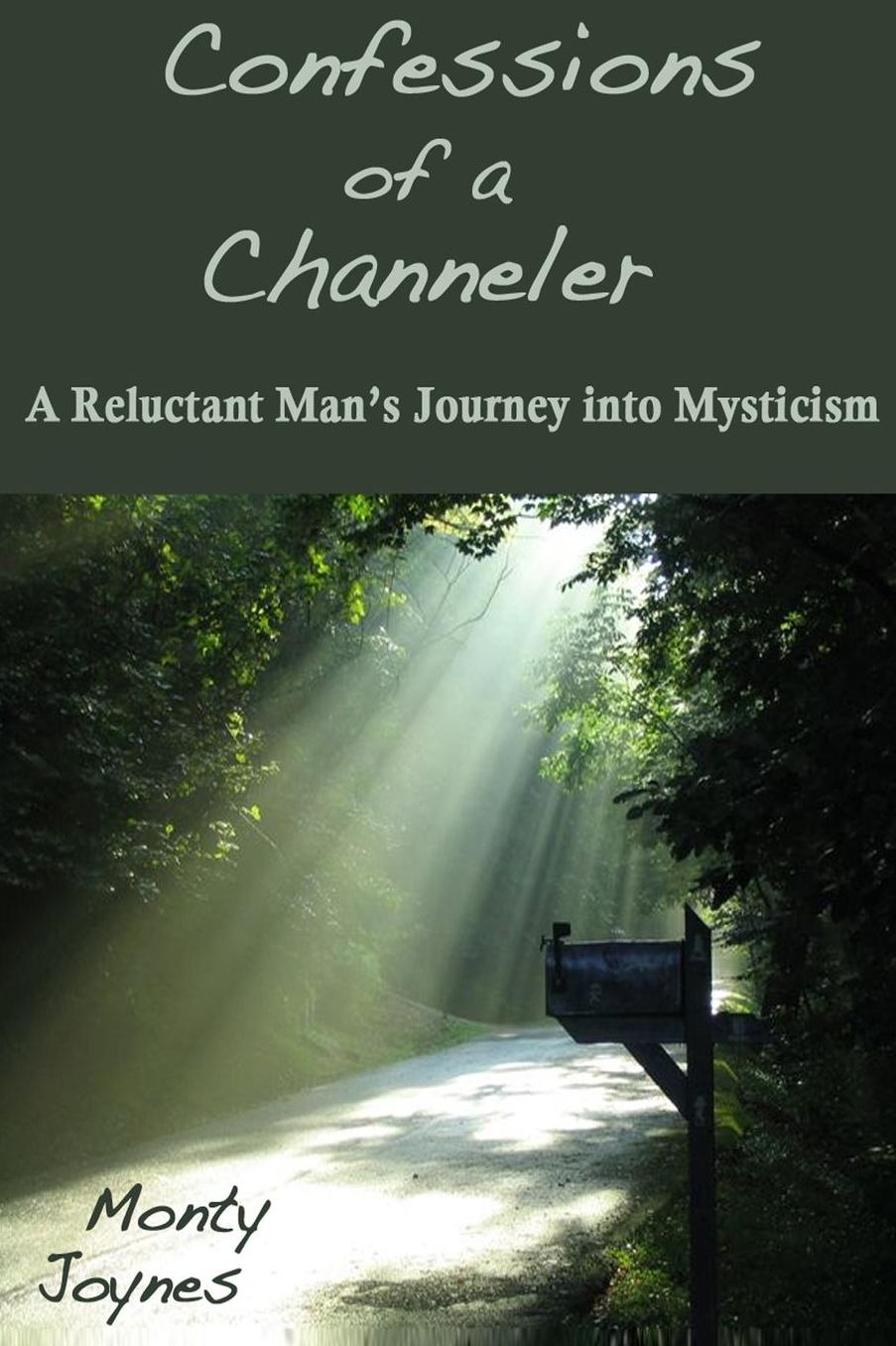 Confessions of a Channeler: A Reluctant Man's Journey into Mysticism