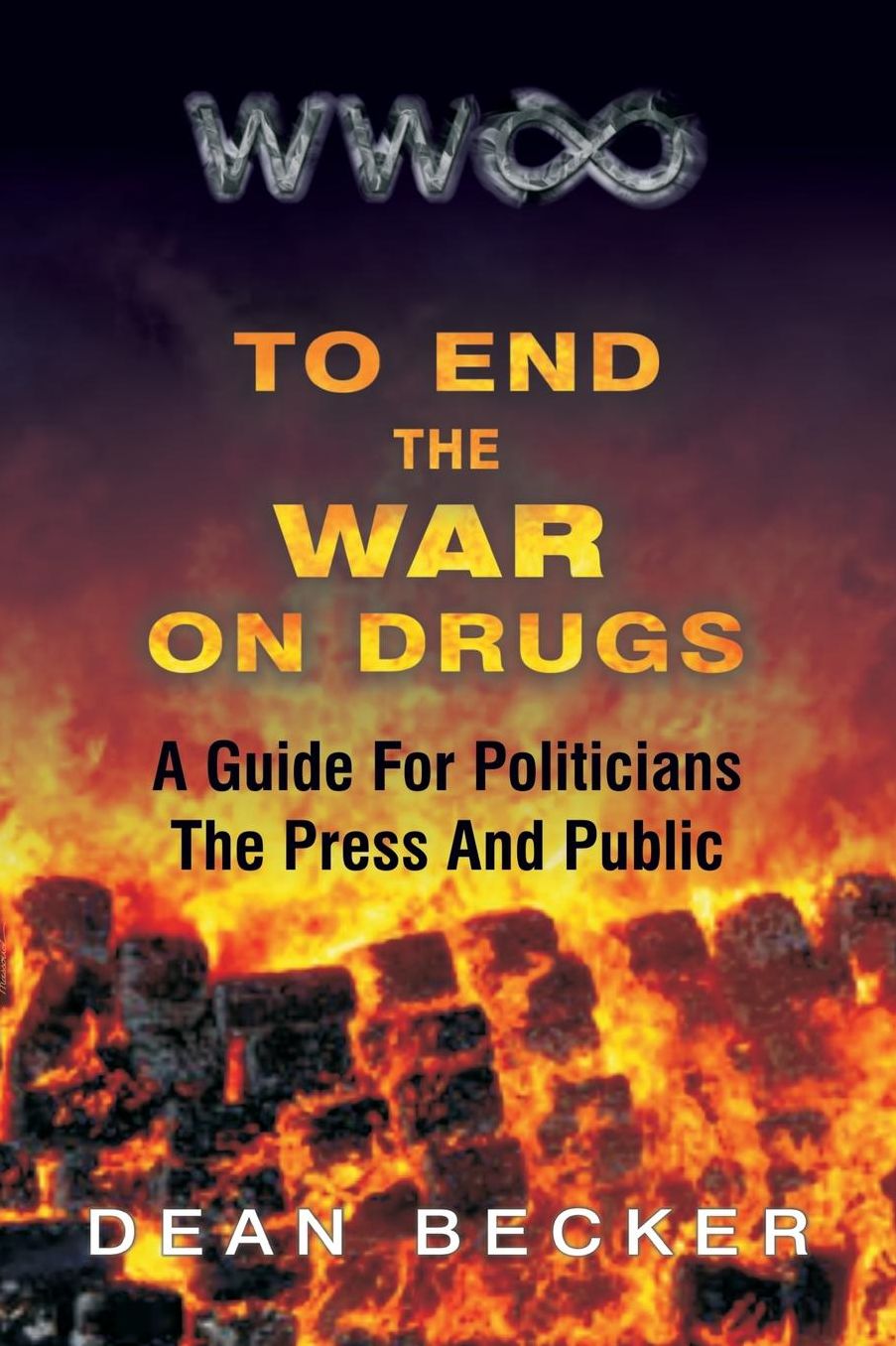 To End The War On Drugs, A Guide For Politicians, the Press and Public