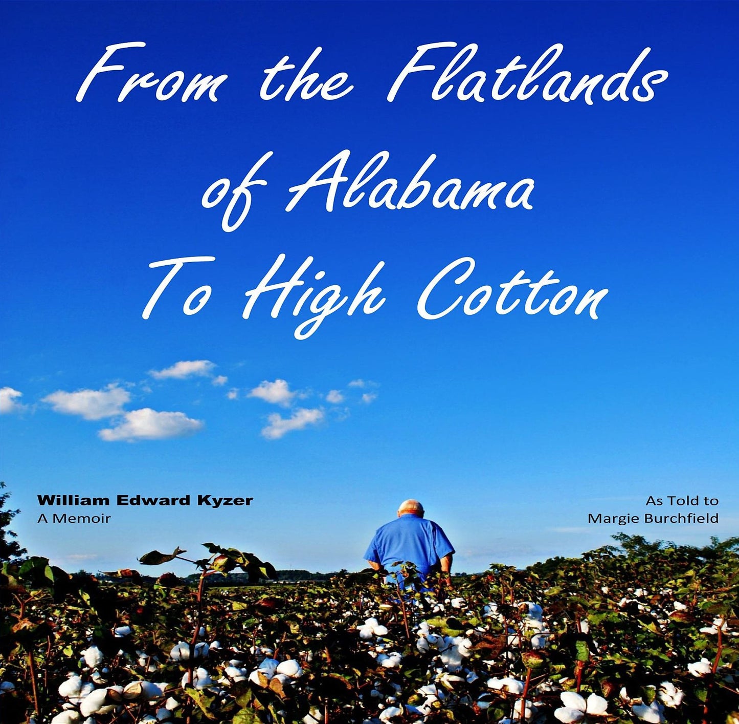 From the Flatlands of Alabama to High Cotton: A Memoir as told to Margie Burchfield