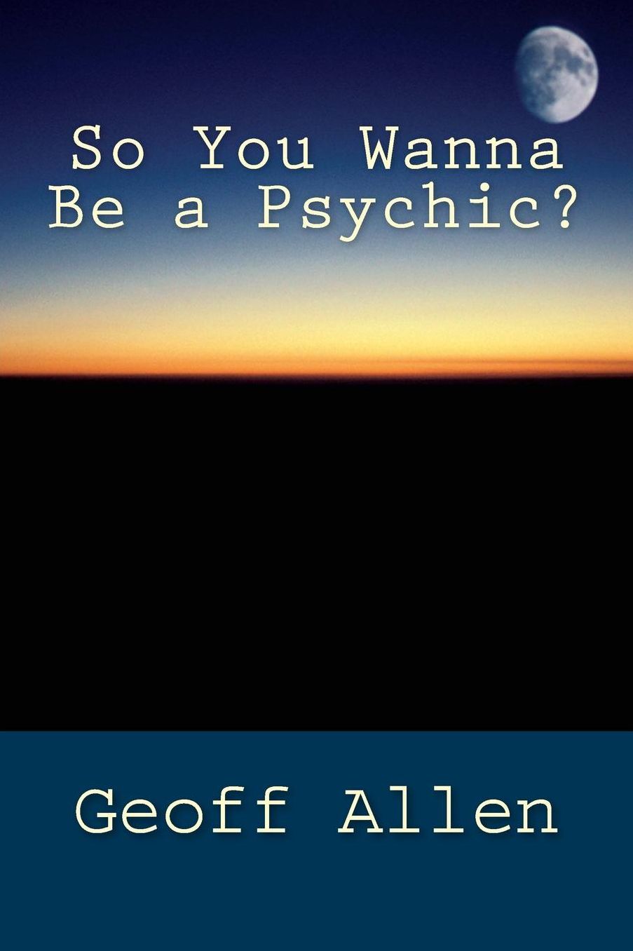 So You Wanna Be a Psychic