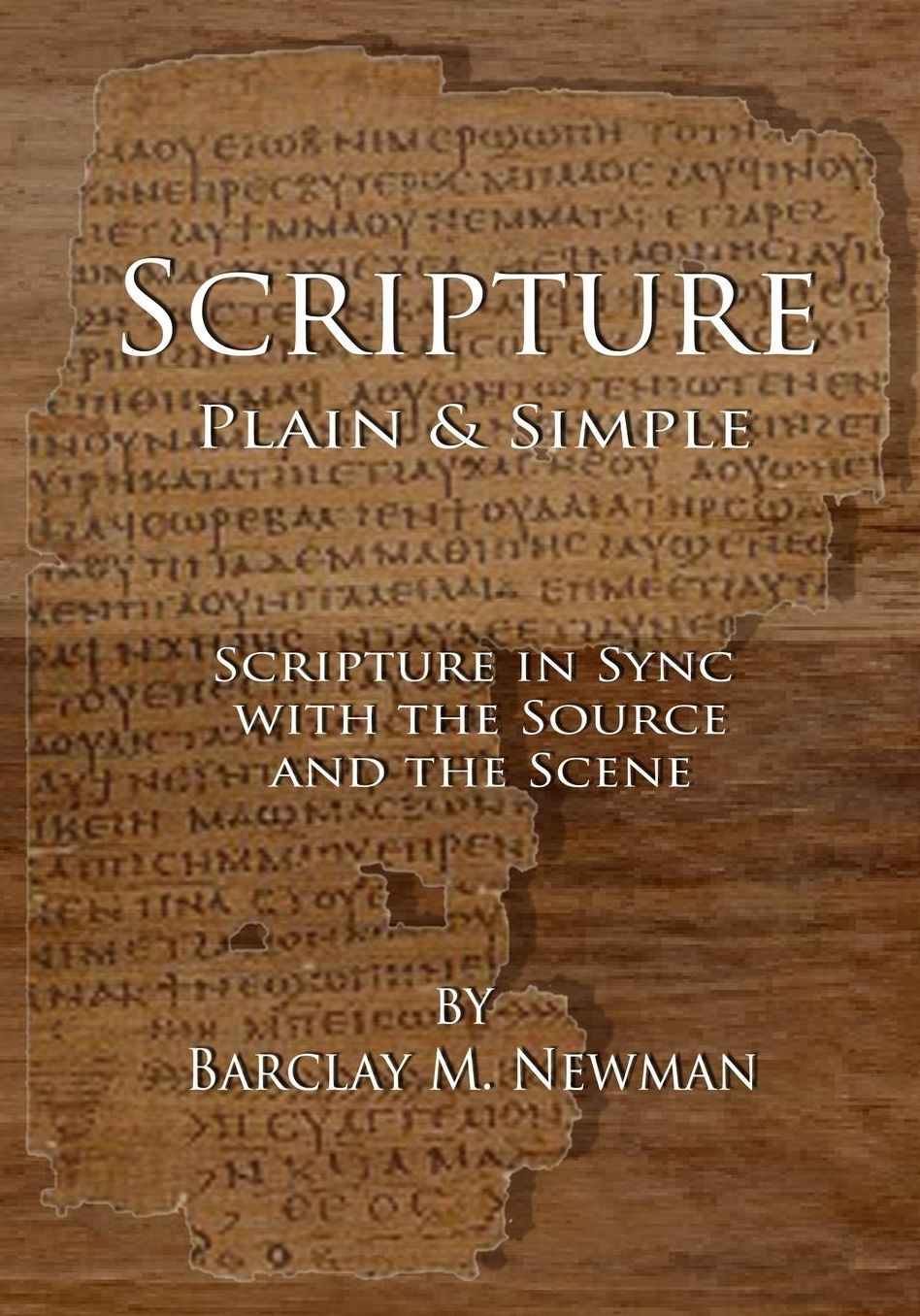 Scripture Plain & Simple: Scripture in Sync with the Source and the Scene
