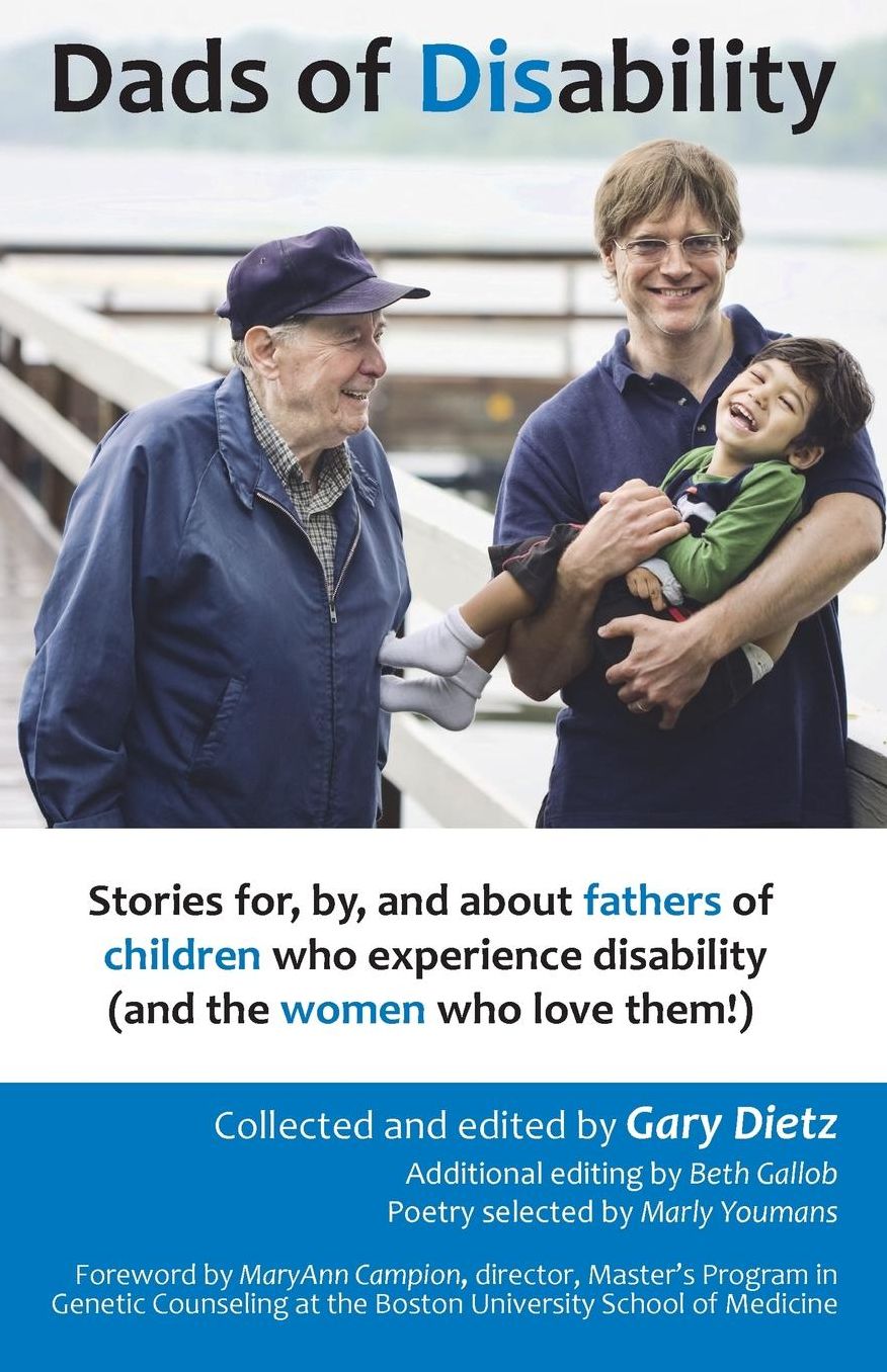 Dads of Disability: Stories for, by, and about fathers of children who experience disability (and the women who love them)
