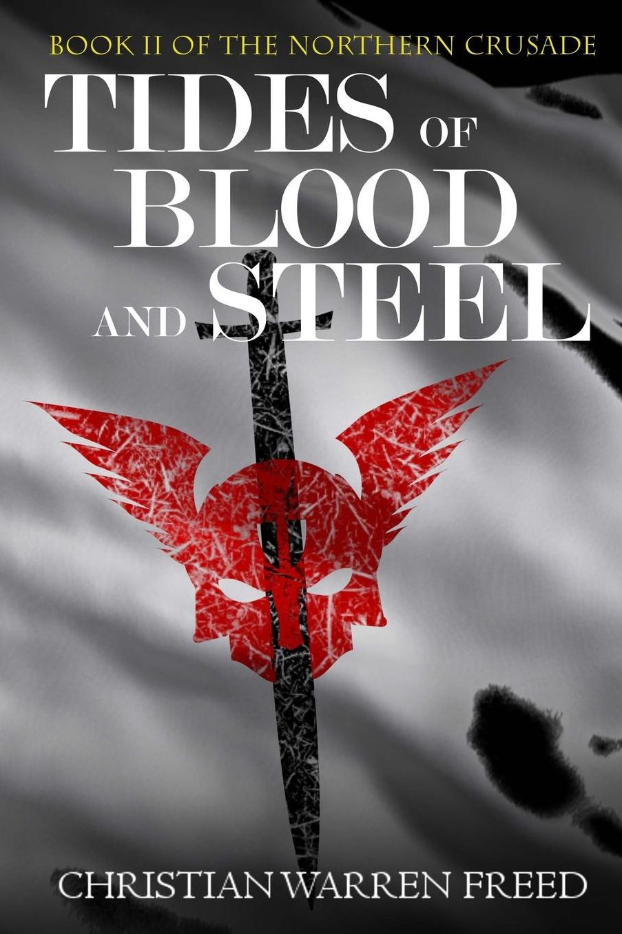 Tides of Blood and Steel: Book II of the Northern Crusade