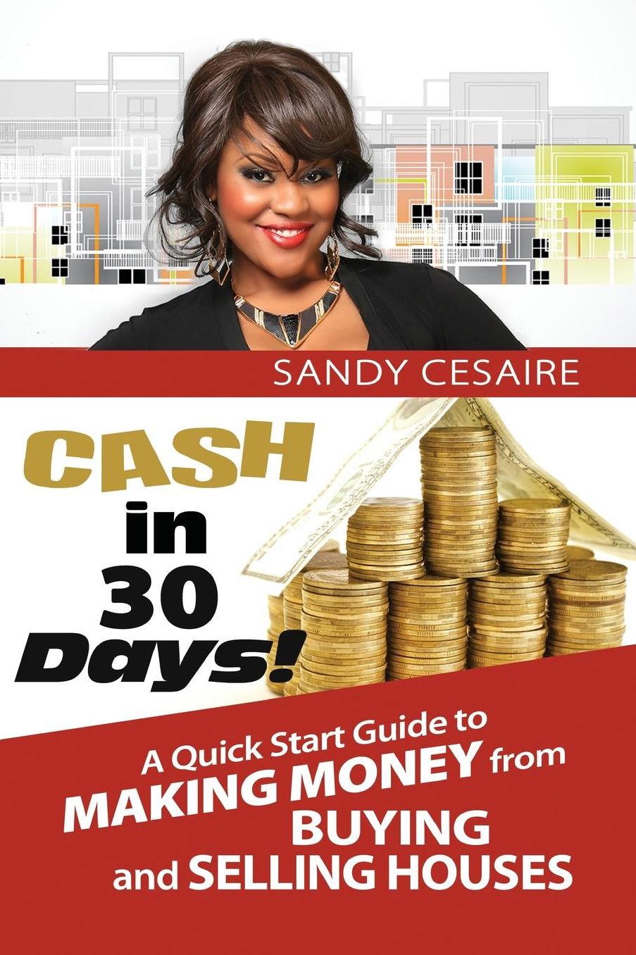 Cash In 30 Days!: A Quick Start Guide To Buying And Selling Houses.