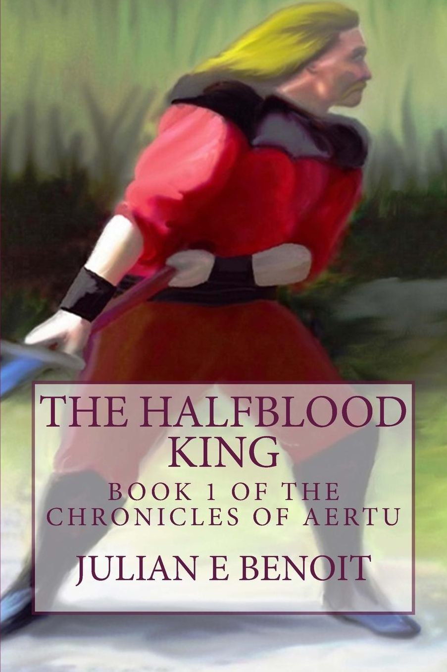 The Halfblood King: Book 1 of the Chronicles of Aertu