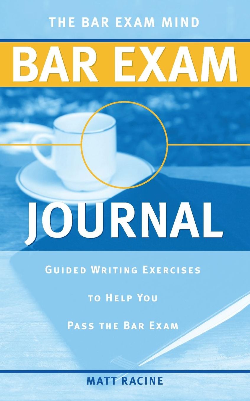 The Bar Exam Mind Bar Exam Journal: Guided Writing Exercises to Help You Pass the Bar Exam