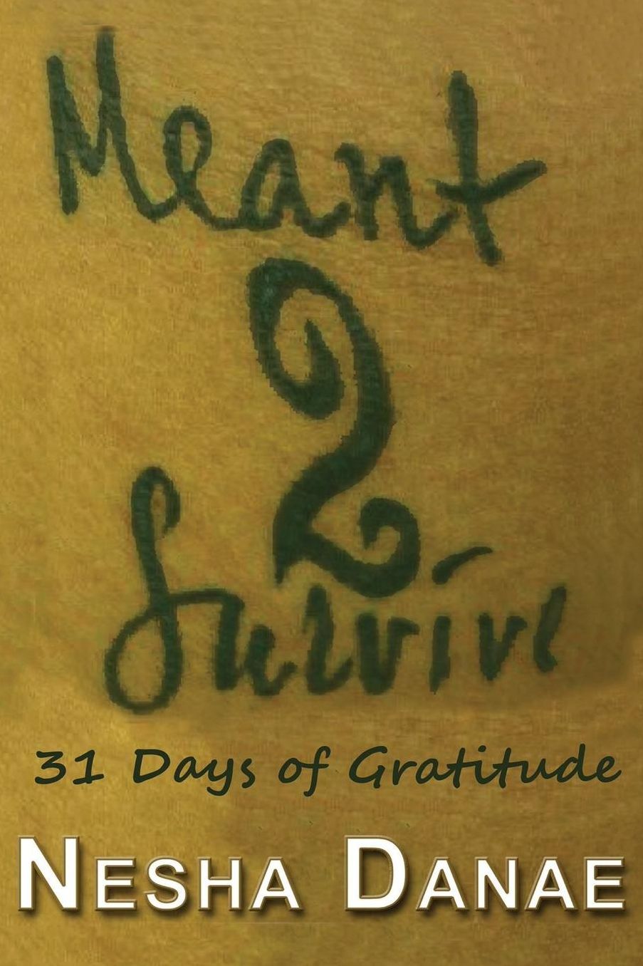 Meant 2 Survive: 31 Days of Gratitude