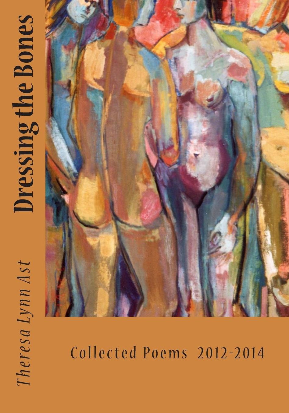 Dressing the Bones: Poems 2010-2014