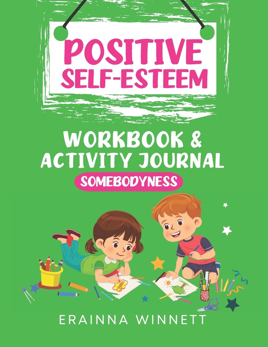 Somebodyness: A Workbook to Help Kids Improve Their Self-Confidence