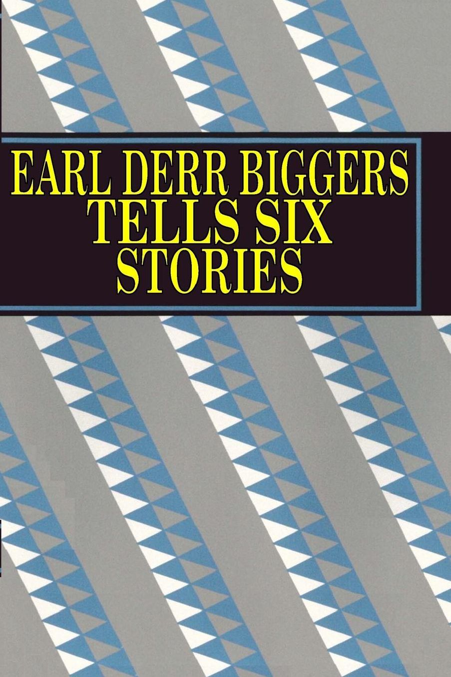 Earl Derr Biggers Tells Six Stories