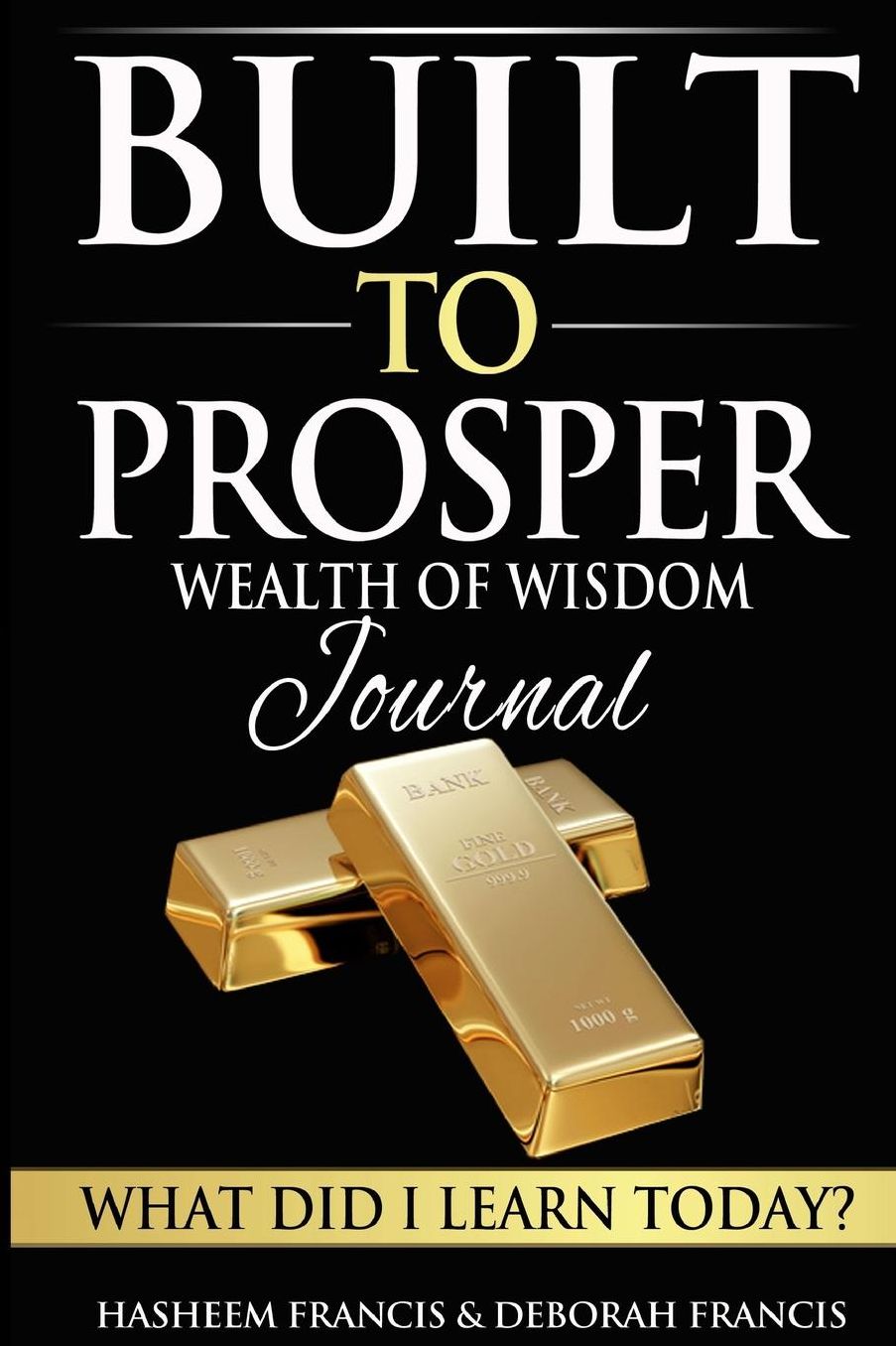 Built To Prosper Wealth Of Wisdom Journal: What Did I Learn Today?