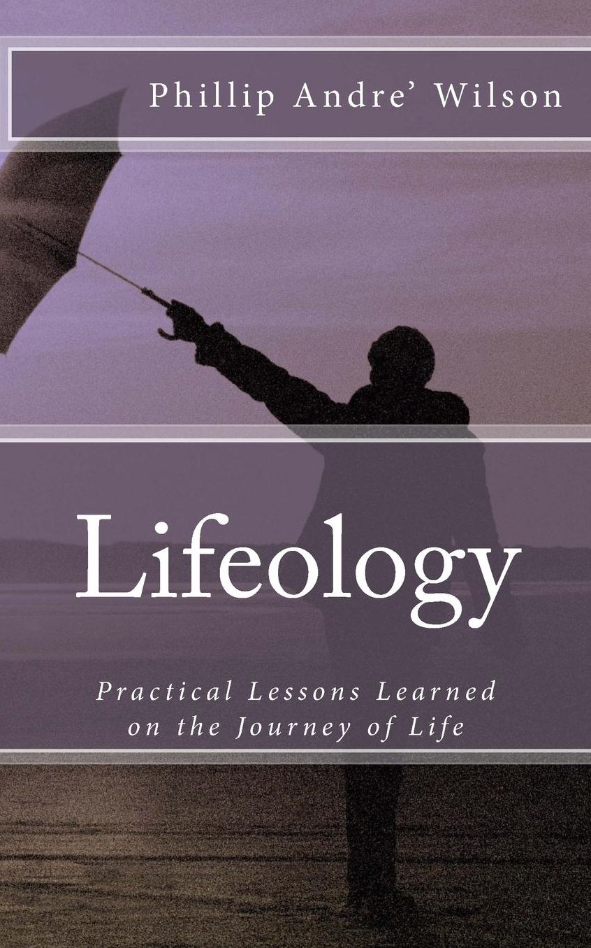 Lifeology: Practical Lessons Learned on the Journey of Life