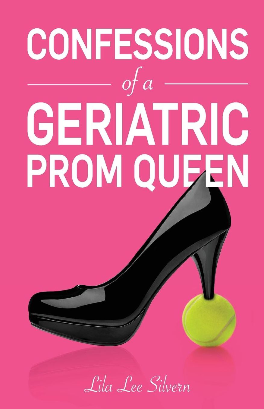 Confessions of a Geriatric Prom Queen