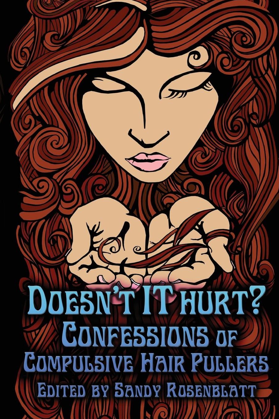 Doesn't it Hurt?: Confessions of Compulsive Hair Pullers