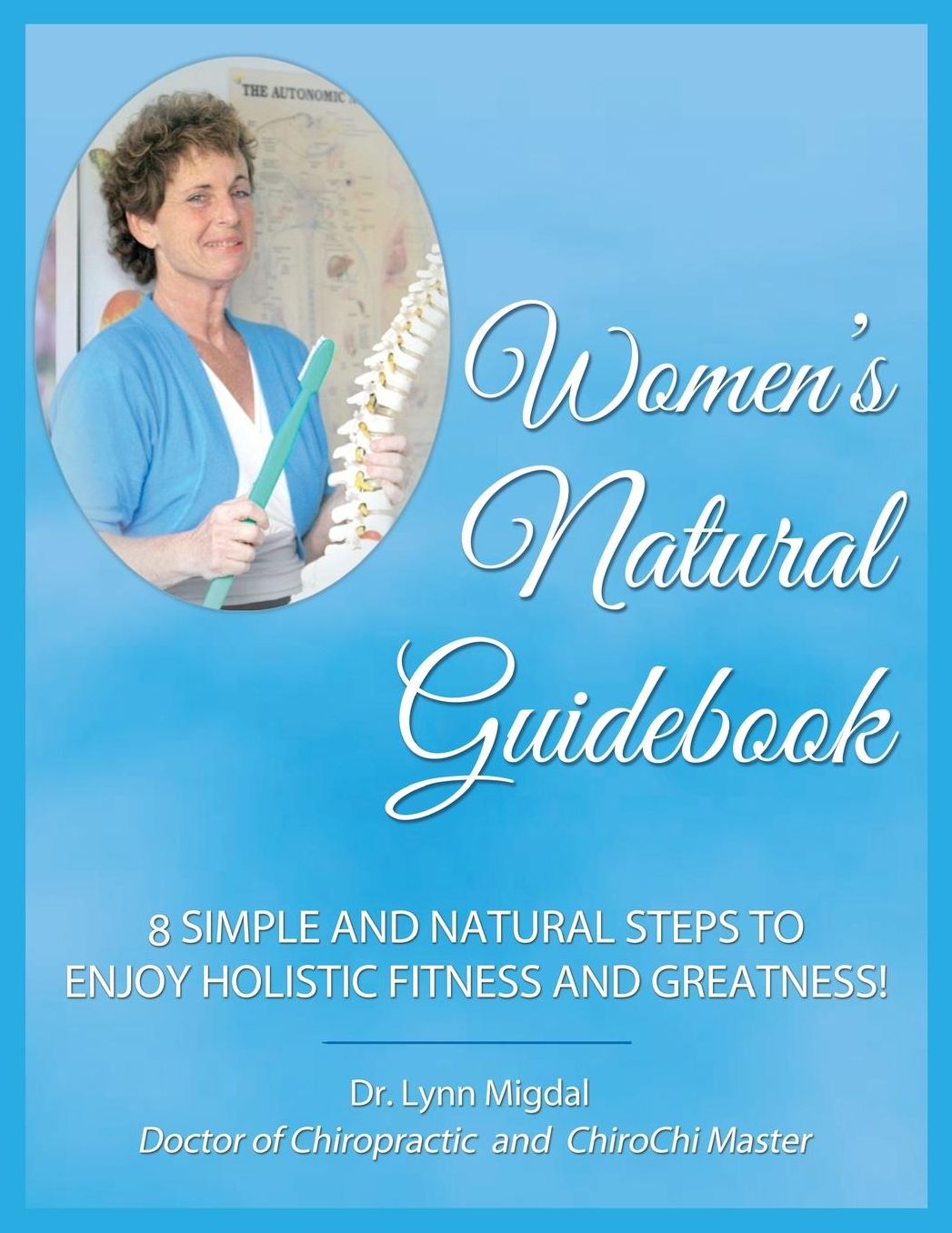 Women's Natural Guidebook: 8 Simple and Natural Steps to Enjoy Holistic Fitness and Greatness!