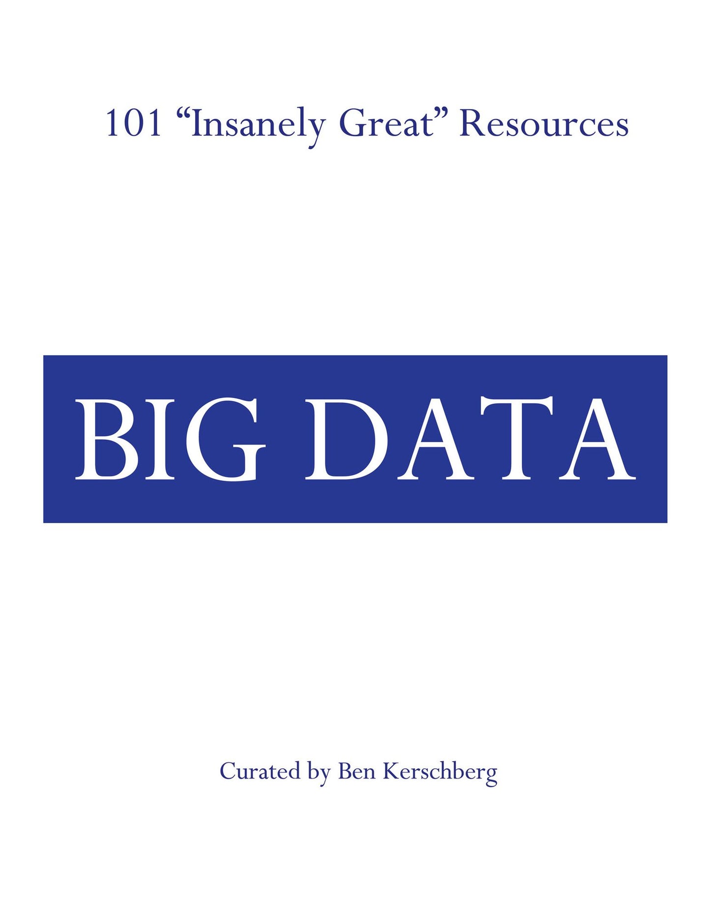 101 ''Insanely Great'' Resources -- Big Data