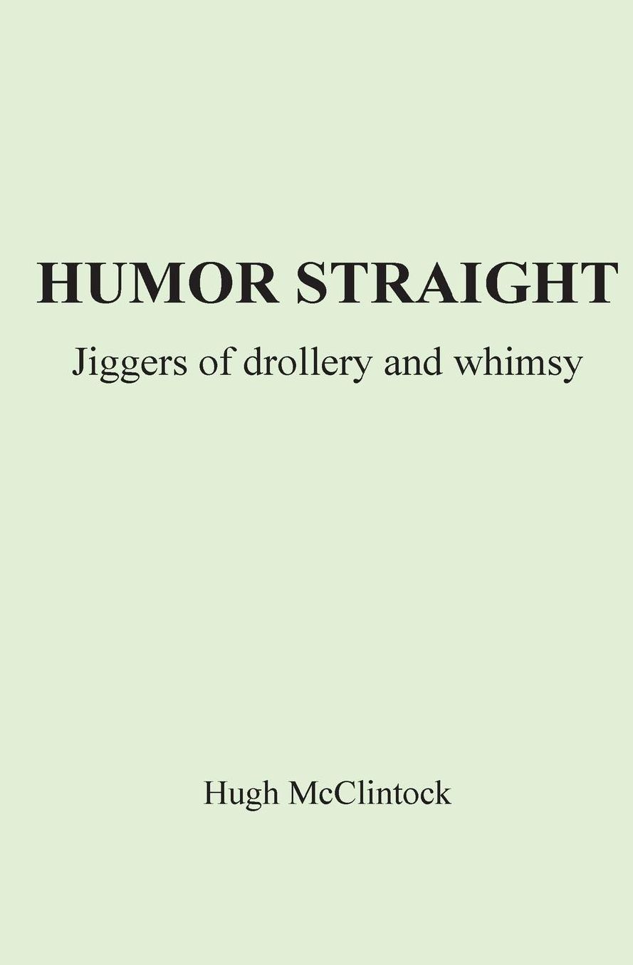 Humor Straight: Jiggers of Drollery and Whimsy