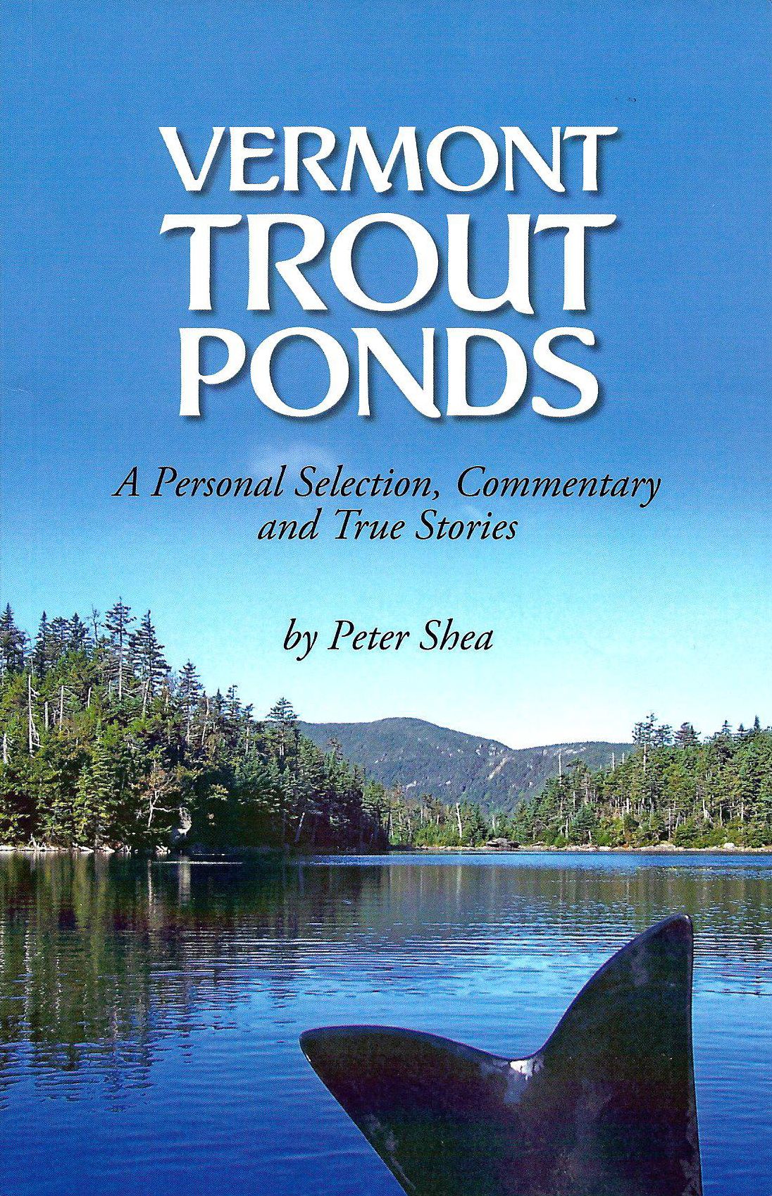 Vermont Trout Ponds: A Personal Selection Commentary and True Stories