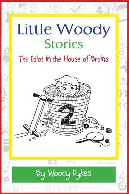Little Woody Stories: The Idiot in the House of Brains