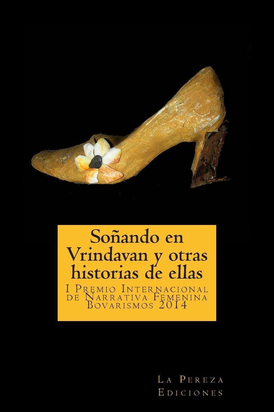 Soñando en Vrindavan y otras historias de ellas: I Premio Internacional de Cuento Femenino Bovarismos 2014
