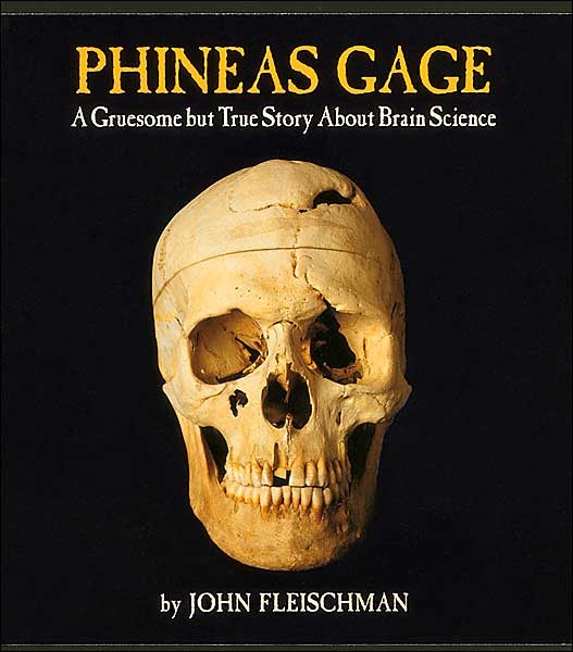 Phineas Gage: A Gruesome but True Story About Brain Science