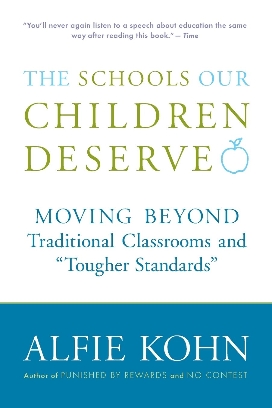 The Schools Our Children Deserve: Moving Beyond Traditional Classrooms and "Tougher Standards"