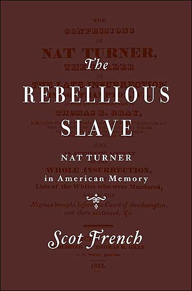 The Rebellious Slave: The Image of Nat Turner in American Memory