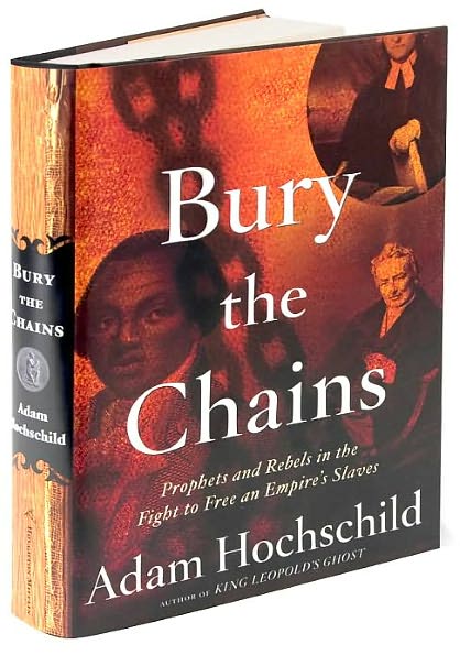 Bury the Chains: Prophets and Rebels in the Fight to Free an Empire's Slaves