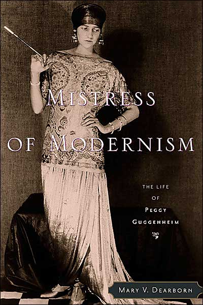 Mistress of Modernism: The Life of Peggy Guggenheim