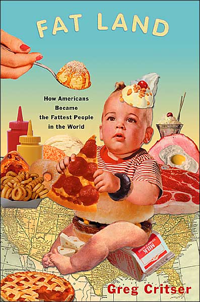 Fat Land: How Americans Became the Fattest People in the World