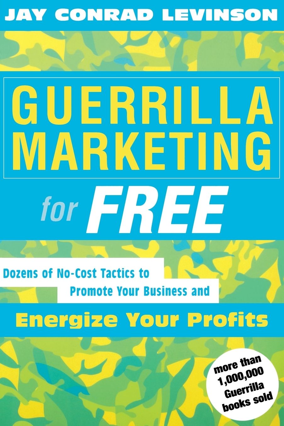 Guerrilla Marketing for Free: Dozens of No-Cost Tactics to Promote Your Business and Energize Your Profits