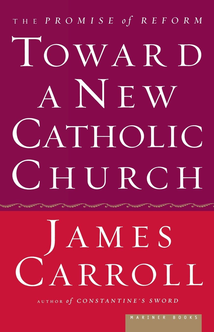 Toward a New Catholic Church: The Promise of Reform