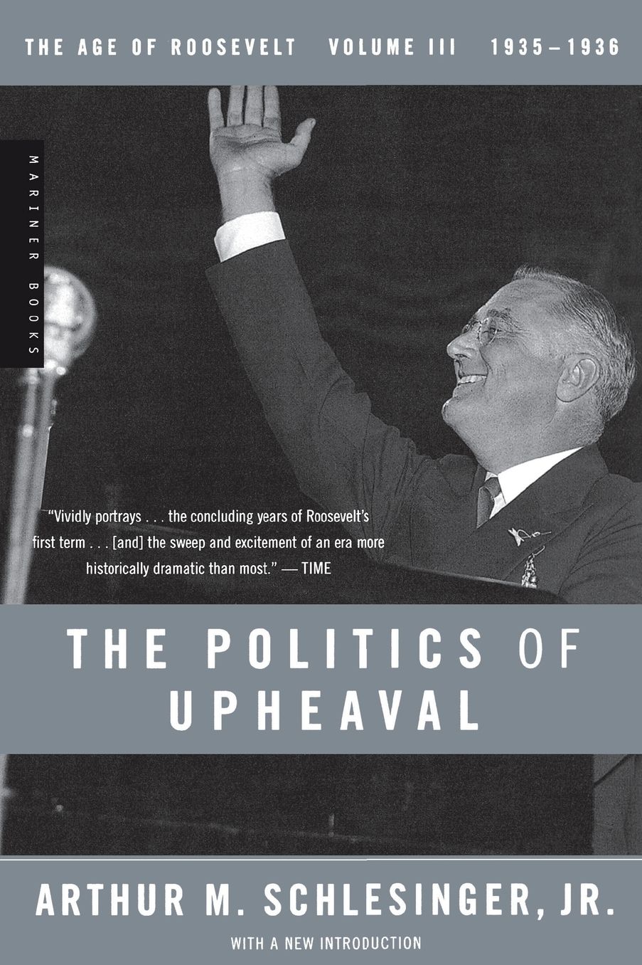 The Politics of Upheaval: 1935-1936, The Age of Roosevelt, Volume III