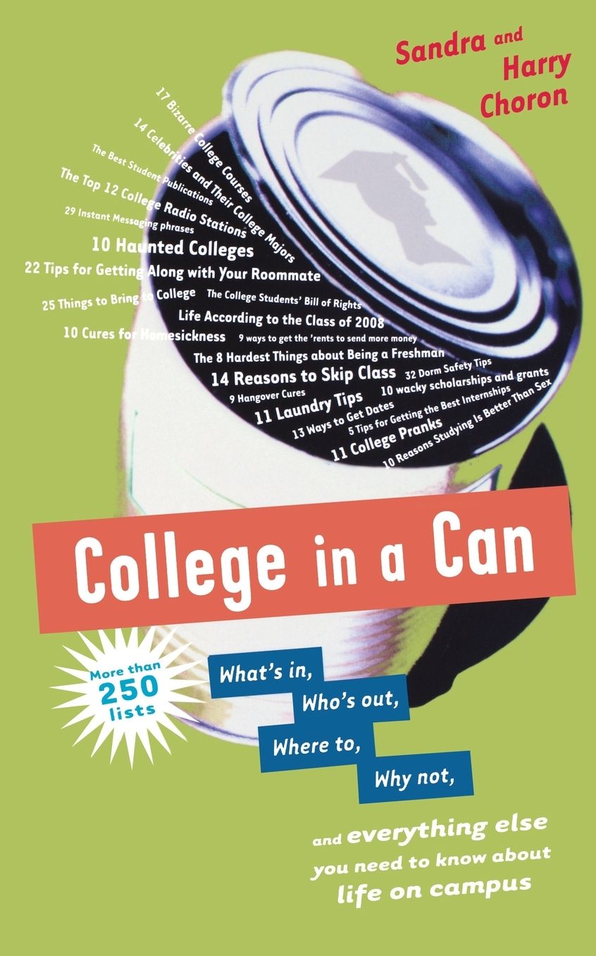 College in a Can: What's in, Who's out, Where to, Why not, and everything else you need to know about life on campus