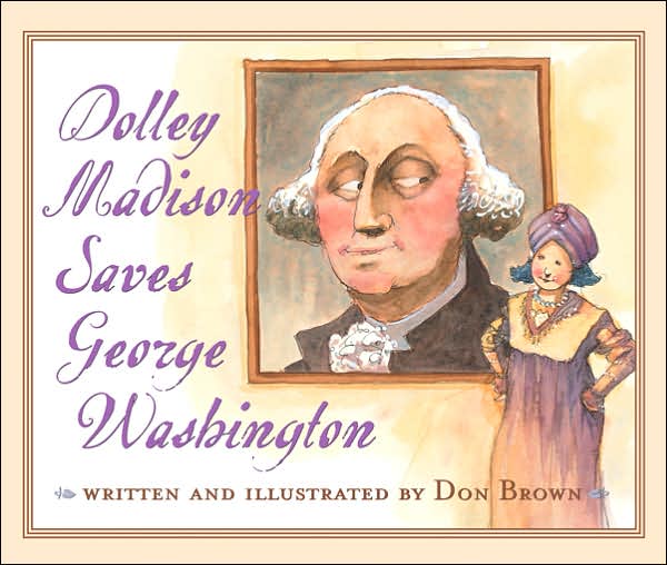 Dolley Madison Saves George Washington