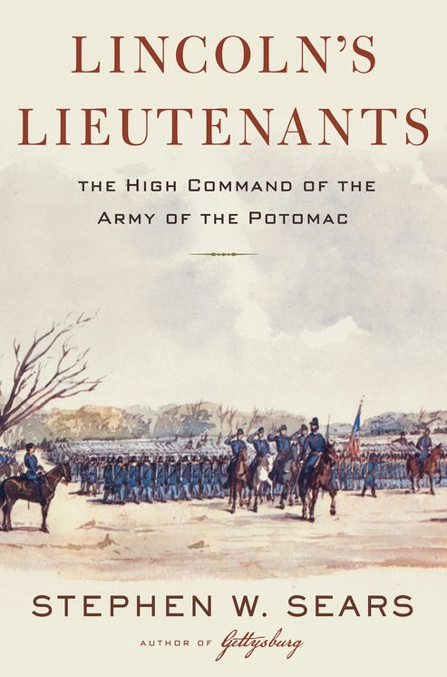 Lincoln's Lieutenants: The High Command of the Army of the Potomac