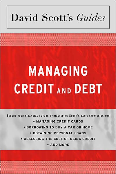 David Scott's Guide to Managing Credit and Debt