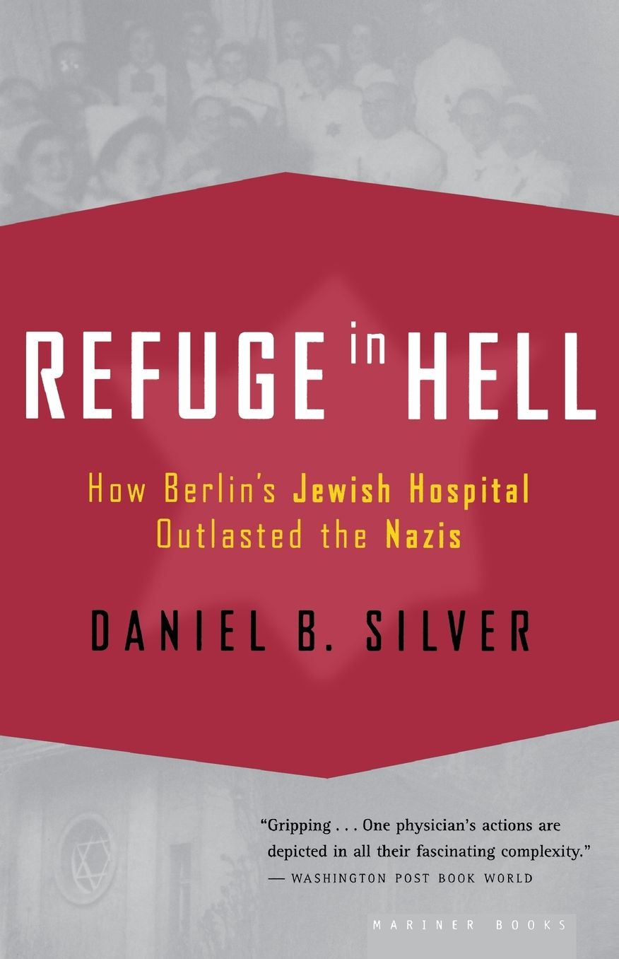 Refuge in Hell: How Berlin's Jewish Hospital Outlasted the Nazis