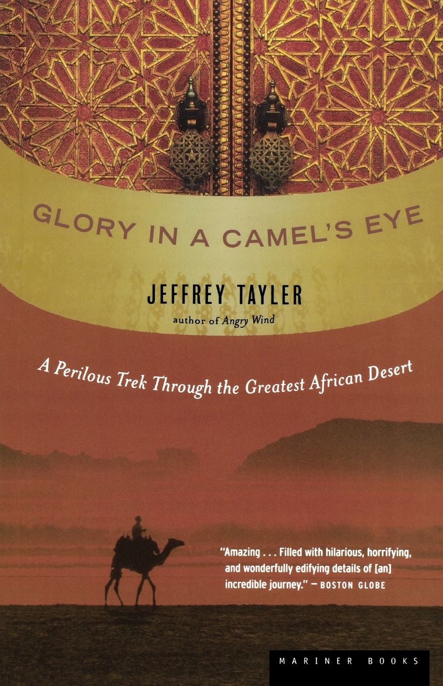 Glory in a Camel's Eye: A Perilous Trek Through the Greatest African Desert