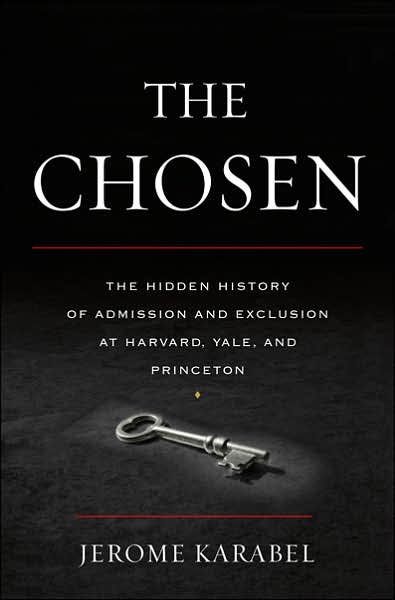 The Chosen: The Hidden History of Admission and Exclusion at Harvard, Yale, and Princeton
