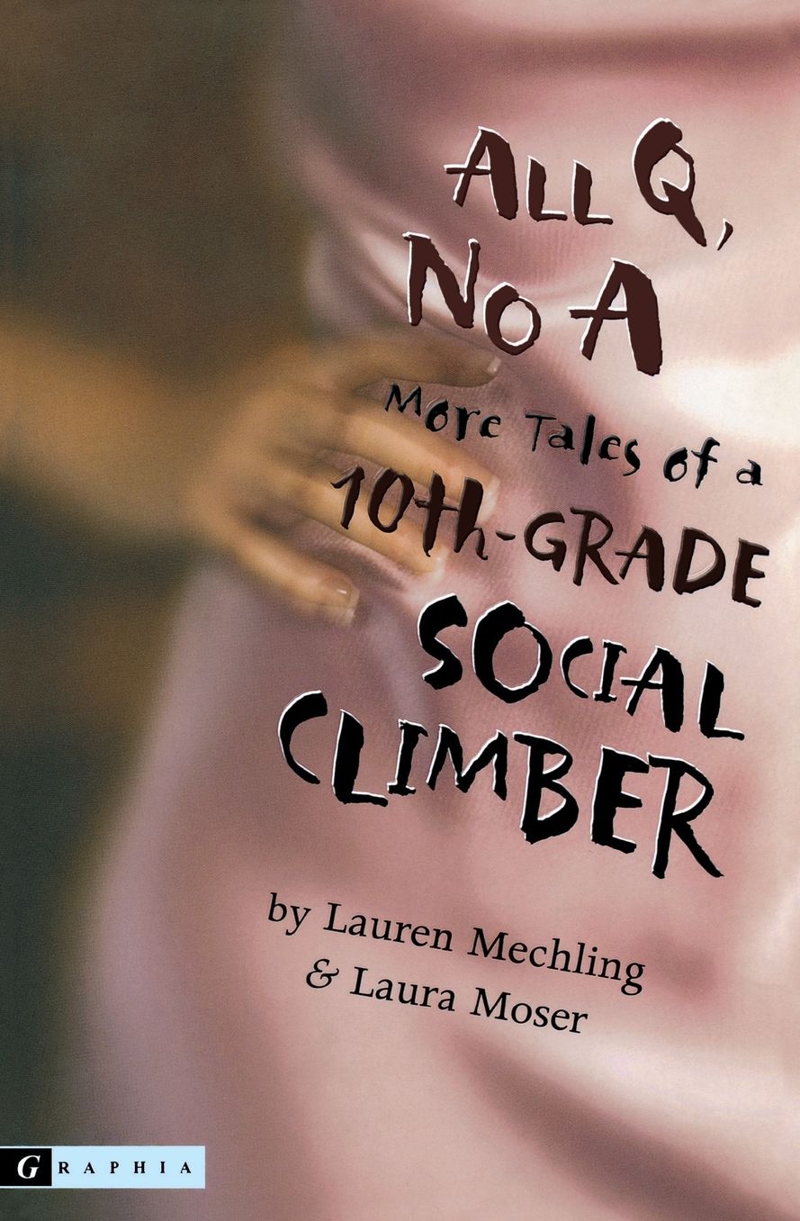 All Q, No A: More Tales of a 10th-Grade Social Climber