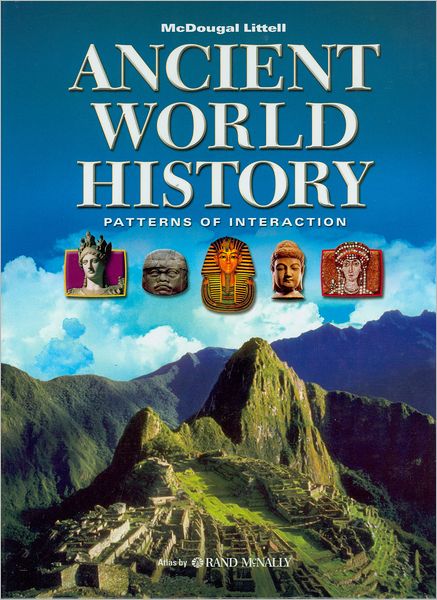 McDougal Littell World History: Patterns of Interaction: Student Edition Grades 9-12 Ancient World History 2007