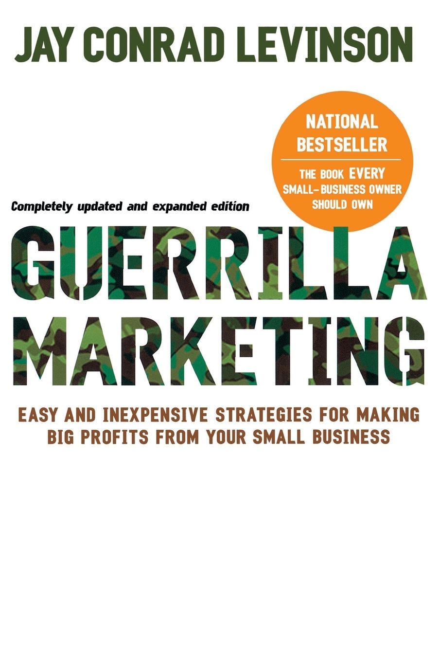 Guerrilla Marketing, 4th edition: Easy and Inexpensive Strategies for Making Big Profits from Your SmallBusiness