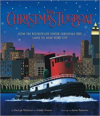 The Christmas Tugboat: How the Rockefeller Center Christmas Tree Came to New York City
